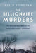 The Billionaire Murders: The Mysterious Deaths of Barry and Honey Sherman by Kevin Donovan