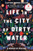 Life in the City of Dirty Water: A Memoir of Healing by Clayton Thomas-Muller