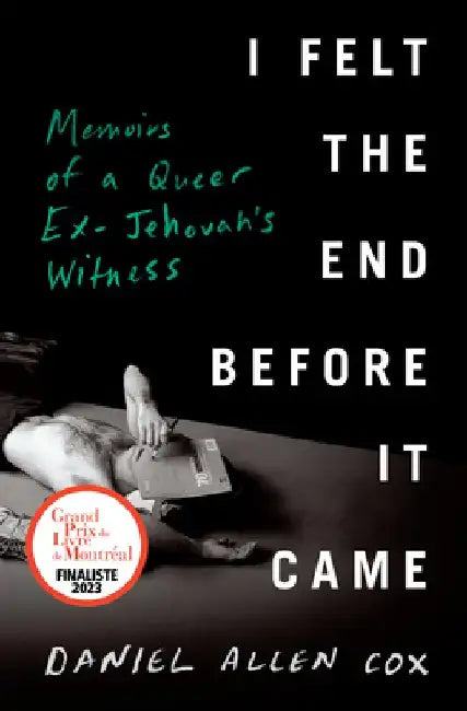 I Felt the End Before It Came: Memoirs of a Queer Ex-Jehovah's Witness by Daniel Allen Cox