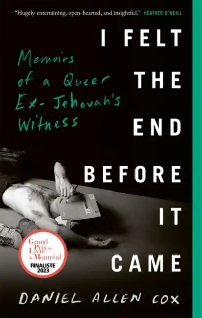 I Felt the End Before It Came: Memoirs of a Queer Ex-Jehovah's Witness by Daniel Allen Cox