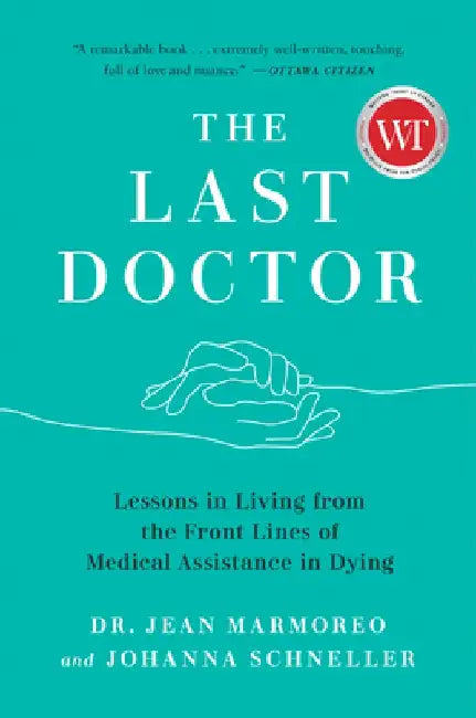 The Last Doctor: Lessons in Living from the Front Lines of Medical Assistance in Dying by Jean Marmoreo