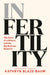 In Fertility: The Story of a Miracle and the Big Business Behind It by Kathryn Blaze Baum