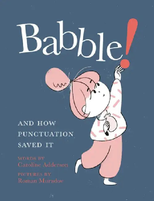 Babble!: And How Punctuation Saved It by Caroline Adderson