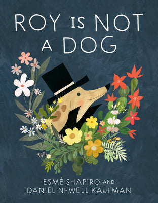 Roy Is Not a Dog by Esmé Shapiro