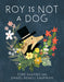 Roy Is Not a Dog by Esmé Shapiro