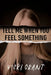Tell Me When You Feel Something by Vicki Grant