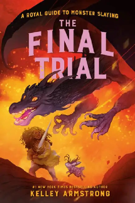 The Final Trial: Royal Guide to Monster Slaying, Book 4 by Kelley Armstrong