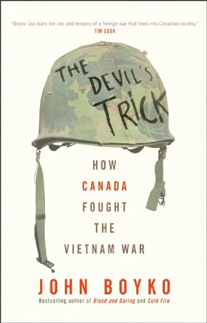 The Devil's Trick: How Canada Fought the Vietnam War by John Boyko