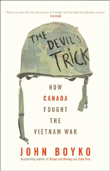 The Devil's Trick: How Canada Fought the Vietnam War by John Boyko
