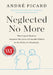 Neglected No More: A Prescription for Improving Elder Care in Canada by Andre Picard