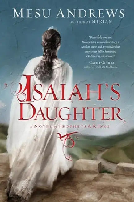 Isaiah's Daughter: A Novel of Prophets and Kings by Mesu Andrews