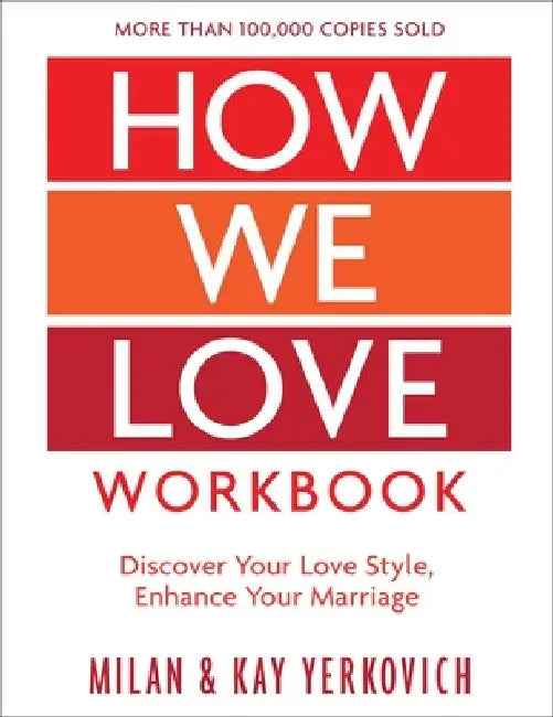 How We Love Workbook, Expanded Edition: Making Deeper Connections in Marriage by Milan Yerkovich