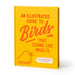 An Illustrated Guide to Birds that Sound like Insults by Brass Brass Monkey