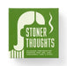 Stoner Thoughts Conversation Starters by Brass Brass Monkey
