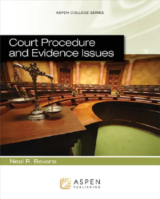 Court Procedure and Evidence Issues by Bevans, Neal R. Bevans