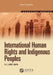 International Human Rights and Indigenous Peoples: 2010 by S. James Anaya