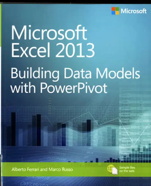 Microsoft Excel 2013 Building Data Models with Powerpivot: Building Data Models with Powerpivot by Alberto Ferrari
