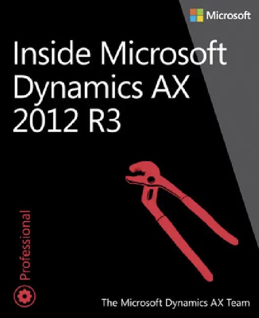 Inside Microsoft Dynamics Ax 2012 R3 by The Microsoft Dynamics Ax Team