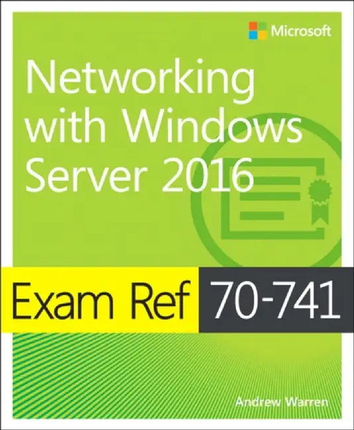 Exam Ref 70-741 Networking with Windows Server 2016 by Andrew Warren