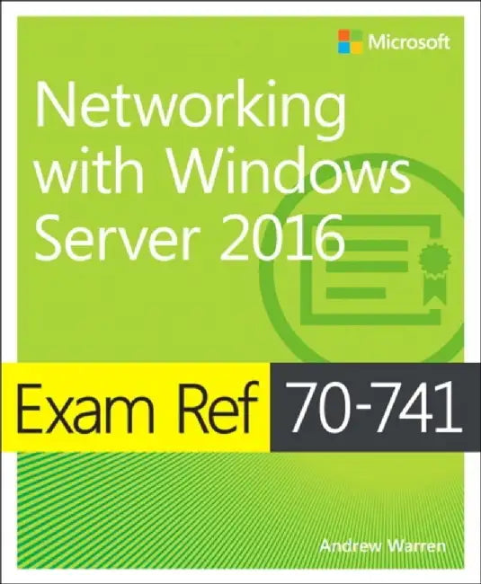 Exam Ref 70-741 Networking with Windows Server 2016 by Andrew Warren