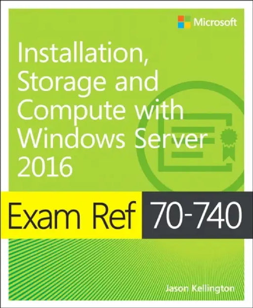 Exam Ref 70-740 Installation, Storage and Compute with Windows Server 2016 by Craig Zacker