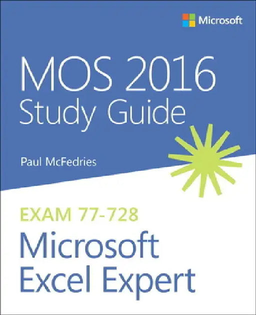 MOS 2016 Study Guide for Microsoft Excel Expert by Paul McFedries