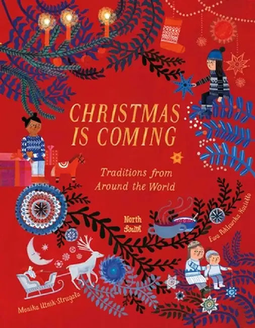 Christmas Is Coming: Traditions from Around the World by Monika Utnik-Strugala