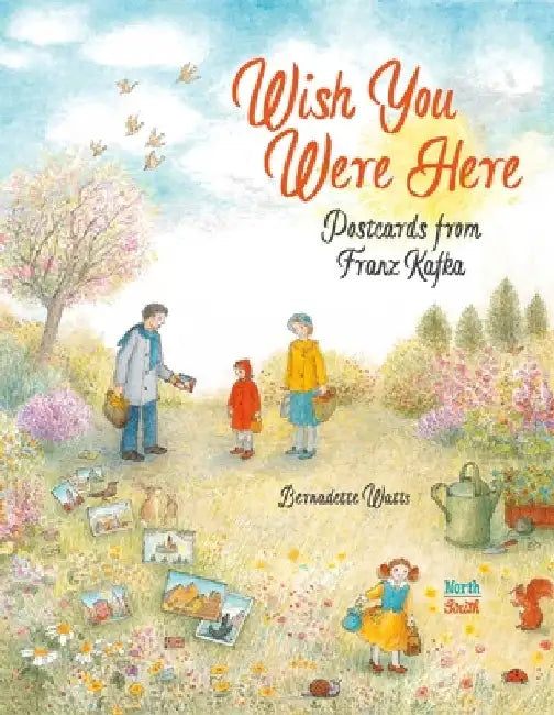 Wish You Were Here: Postcards from Franz Kafka by Bernadette Watts