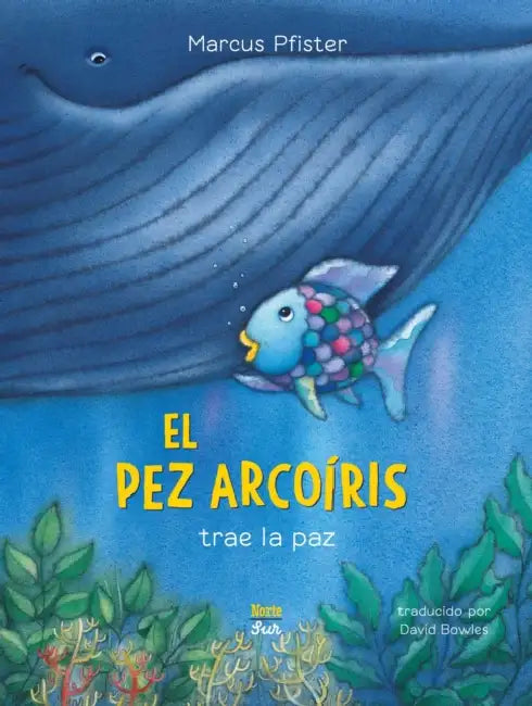 El Pez Arcoíris Trae La Paz: (Spanish Edition) by Marcus Pfister, David Bowles