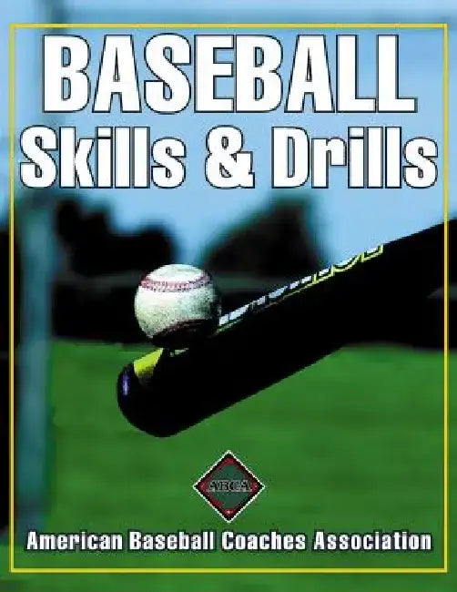Baseball Skills & Drills by American Baseball Coaches Association