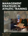 Management Strategies In Athletic Training by Jeff G. Konin