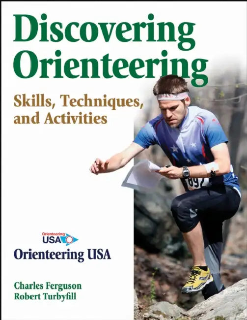 Discovering Orienteering: Skills, Techniques, and Activities by Orienteering USA, Charles Ferguson, Robert Turbyfill