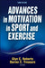 Advances in Motivation in Sport and Exercise by Glyn C. Roberts