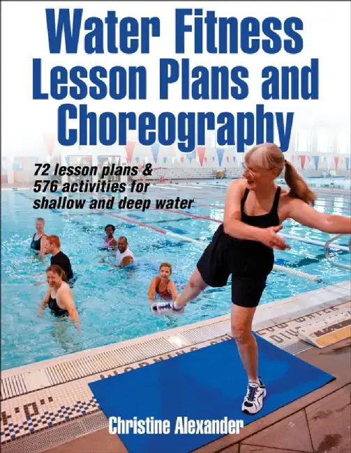Water Fitness Lesson Plans and Choreography by Christine Alexander