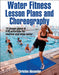 Water Fitness Lesson Plans and Choreography by Christine Alexander