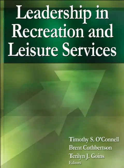 Leadership in Recreation and Leisure Services by Timothy S. O'Connell