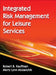 Integrated Risk Management for Leisure Services by Robert B. Kauffman, Merry Lynn Moiseichik