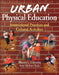 Urban Physical Education: Instructional Practices and Cultural Activities by Rhonda L. Clements, Amy Meltzer Rady