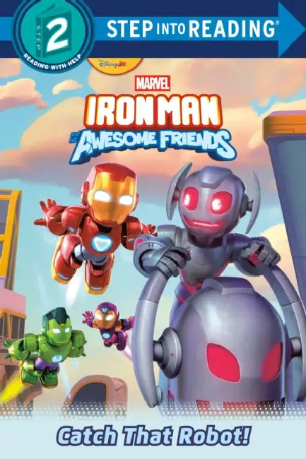 Iron Man and His Awesome Friends: Catch That Robot! (Marvel) by Steve Behling