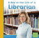 A Day in the Life of a Librarian by Judy Monroe