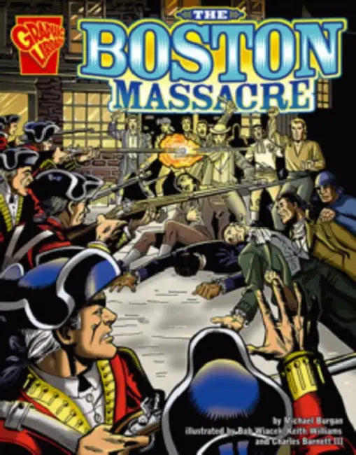 The Boston Massacre by Bob Wiacek, Keith Williams, Charles Barnett III