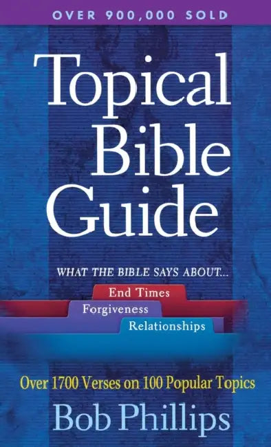A Topical Bible Guide by Bob Phillips