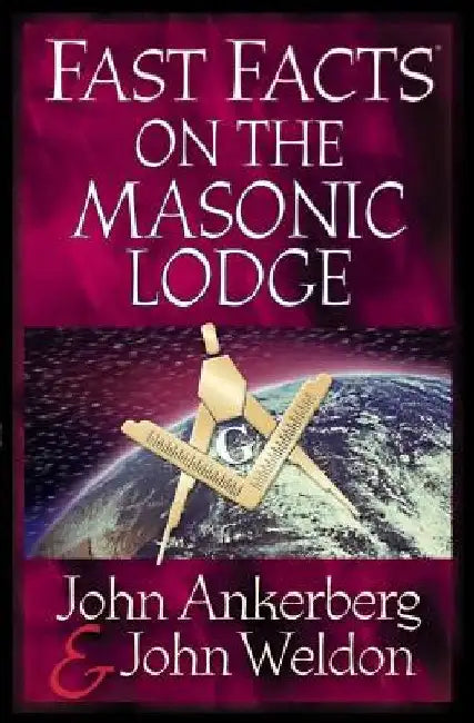 Fast Facts on the Masonic Lodge by Ankerberg, John