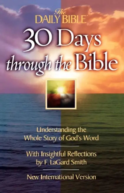 The Daily Bible 30 Days Through the Bible: Understanding the Whole Story of God's Word by F. Lagard Smith