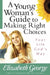 A Young Woman's Guide to Making Right Choices: Your Life God's Way by Elizabeth George
