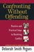 Confronting Without Offending: Positive and Practical Steps to Resolving Conflict by Deborah Smith Pegues