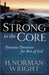 Strong to the Core: Dynamic Devotions for Men of God by H. Norman Wright