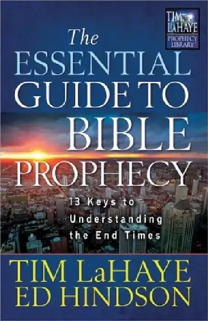 The Essential Guide to Bible Prophecy: 13 Keys to Understanding the End Times by Tim LaHaye