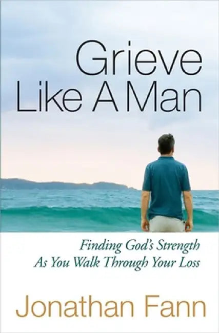 Grieve Like a Man by Jonathan Fann
