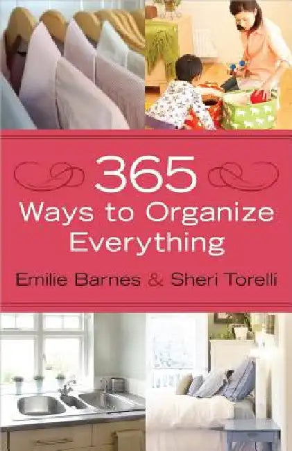 365 Ways to Organize Everything by Emilie Barnes, Sheri Torelli